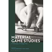 Material Game Studies: A Philosophy of Analogue Play
