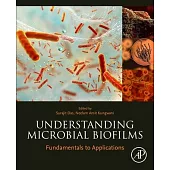 Understanding Microbial Biofilms: Fundamentals to Applications