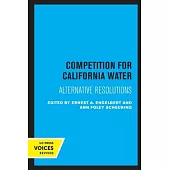 Competition for California Water: Alternative Resolutions
