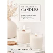 The Little Book of Candles: A Guide to Styling Your Space, Setting Your Intention, & Illuminating Your Life