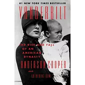 Vanderbilt: The Rise and Fall of an American Dynasty