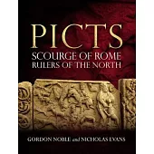 The Picts: Scourge of Rome, Rulers of the North