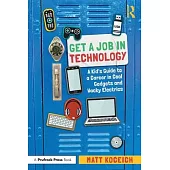 Get a Job in Technology: A Kid’s Guide to a Career in Cool Gadgets and Wacky Electrics