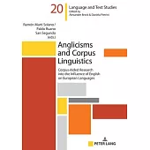 Anglicisms and Corpus Linguistics: Corpus-Aided Research Into the Influence of English on European Languages