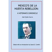 Mexico’s Huertista Rebellion of 1923: A Veteran’s Chronicle