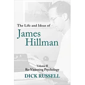 The Life and Ideas of James Hillman: Volume II
