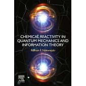 Chemical Reactivity in Quantum Mechanics and Information Theory