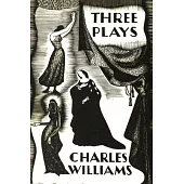 Three Plays: The Early Metaphysical Plays of Charles Williams