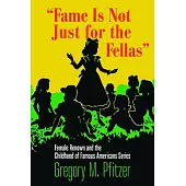 Fame Is Not Just for the Fellas: Female Renown and the Childhood of Famous Americans Series