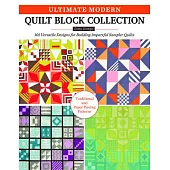 Ultimate Modern Quilt Block Collection: 101 Versatile Designs for Building Impactful Sampler Quilts