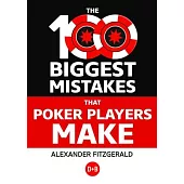 The 100 Biggest Mistakes That Poker Players Make