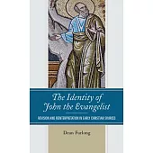 The Identity of John the Evangelist: Revision and Reinterpretation in Early Christian Sources