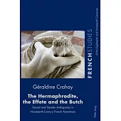 The Hermaphrodite, the Effete and the Butch: Sexual and Gender Ambiguities in Nineteenth-Century French Narratives