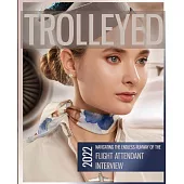 Trolleyed: Navigating the endless runway of cabin crew interviews: Flight Attendant Career Guide