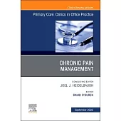 Chronic Pain Management, an Issue of Primary Care: Clinics in Office Practice: Volume 49-3