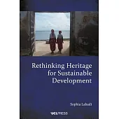 Rethinking Heritage for Sustainable Development: International Frameworks, Local Impacts