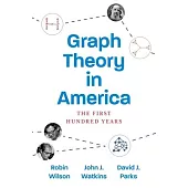 Graph Theory in America: The First Hundred Years