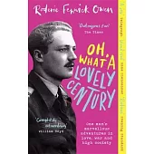 Oh, What a Lovely Century: One Man’s Marvellous Adventures in Love, War and High Society