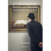 Critical Encounters: Bataille, Blanchot, and the Literary Real