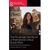 The Routledge Handbook of International Critical Social Work: New Perspectives and Agendas