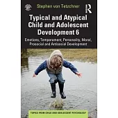 Typical and Atypical Child and Adolescent Development 6 Emotions, Temperament, Personality, Moral, Prosocial and Antisocial Development