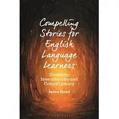 Compelling Stories for English Language Learners: Creativity, Interculturality and Critical Literacy