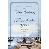 New Orleans and the Creation of Transatlantic Opera, 1819-1859