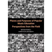 Places and Purposes of Popular Music Education: Perspectives from the Field