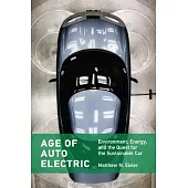 Age of Auto Electric: Environment, Energy, and the Quest for the Sustainable Car