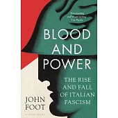 Blood and Power: The Rise and Fall of Italian Fascism