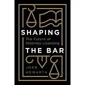 Shaping the Bar: The Future of Attorney Licensing