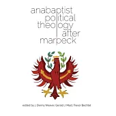 Anabaptist Political Theology After Marpeck