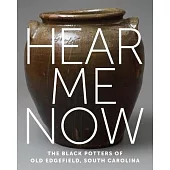 Hear Me Now: The Black Potters of Old Edgefield, South Carolina