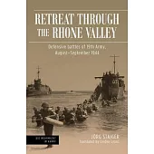 Retreat Through the Rhone Valley: Defensive Battles of 19th Army, August-September 1944