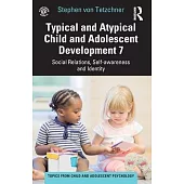 Typical and Atypical Child and Adolescent Development 7 Social Relations, Self-Awareness and Identity