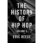 The History of Hip Hop: Volume 5