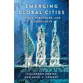 Emerging Global Cities: Origin, Structure, and Significance