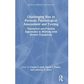 Challenging Bias in Forensic Psychological Assessment and Testing: Theoretical and Practical Approaches to Working with Diverse Populations