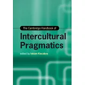 The Cambridge Handbook of Intercultural Pragmatics