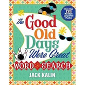 The Good Old Days Were Great Word Search: Large Print Puzzles