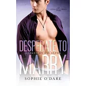 Desperate to Marry: An Alpha/Beta/Omega Story