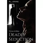 Tricia & Kitty: Deadly Seduction (Book Three of Five)