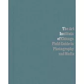 The Art Institute of Chicago Field Guide to Photography and Media