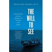 The Will to See: Dispatches from a World of Misery and Hope