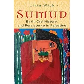 Sumud: Birth, Oral History, and Persisting in Palestine