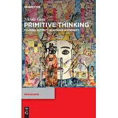Primitive Thinking: Figuring Alterity in German Modernity