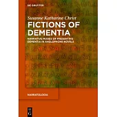 Fictions of Dementia: Narrative Modes of Presenting Dementia in Anglophone Novels
