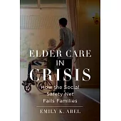 Elder Care in Crisis: How the Social Safety Net Fails Families