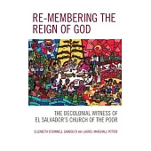 Re-Membering the Reign of God: The Decolonial Witness of El Salvador’s Church of the Poor