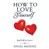 How to Love Yourself and Fall in Love